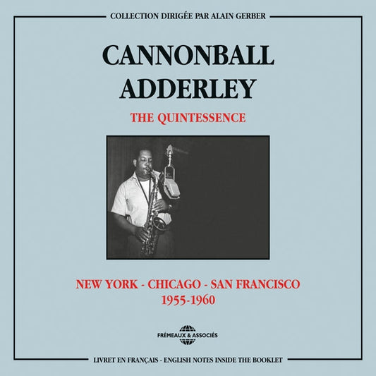 Cannonball Adderley - The Quintessence : New York - Chicago - San Francisco (1955-1960) - Jazz - DCD