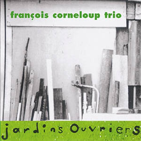 Francois Corneloup Trio - Jardins Ouvriers - Rock/Pop - CD