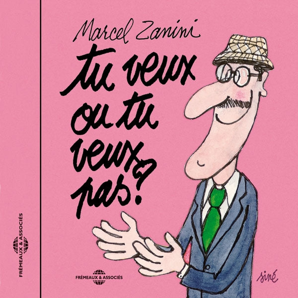 Marcel Zanini - Tu Veux Ou Tu Veux Pas ? (Nouvel Enregistrement 2008) - Rock/Pop - CD