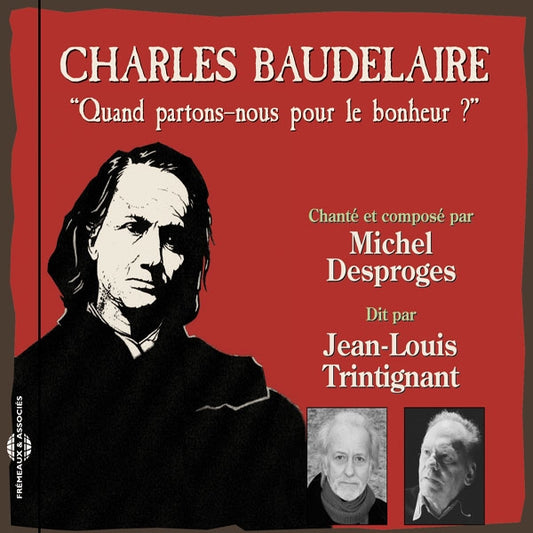 Michel Desproges & Jean-Louis Trintignant - Baudelaire : Quand Partons-Nous Pour Le Bonheur ? - Rock/Pop - CD