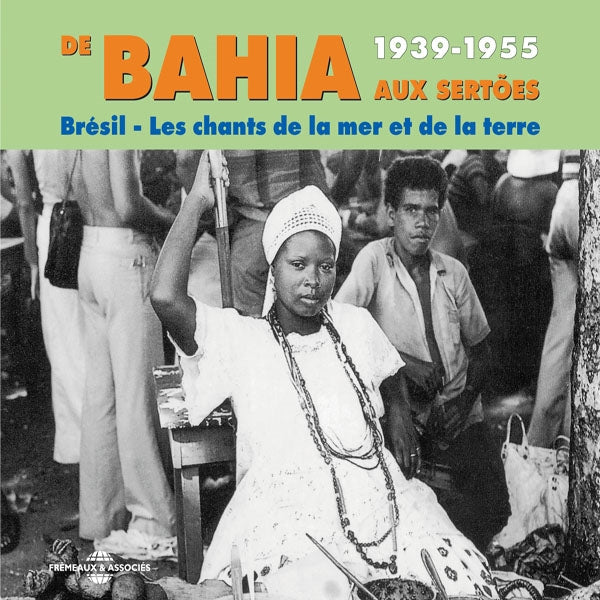 Bahia : De Bahia Aux Sertoes 1939-1955 - Bresil : Les Chants De La Mer Et De La Terre - Rock/Pop - DCD