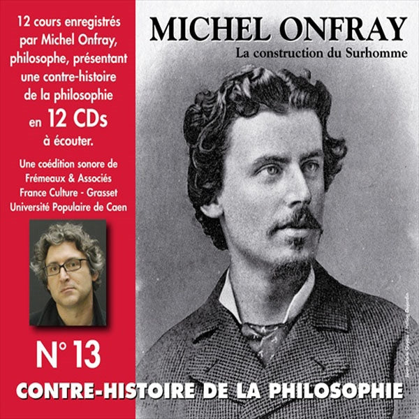 Michel Onfray - Contre-Histoire De La Philosophie Vol. 13 (La Construction Du Surhomme) - Rock/Pop - DCD