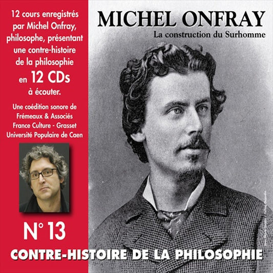 Michel Onfray - Contre-Histoire De La Philosophie Vol. 13 (La Construction Du Surhomme) - Rock/Pop - DCD