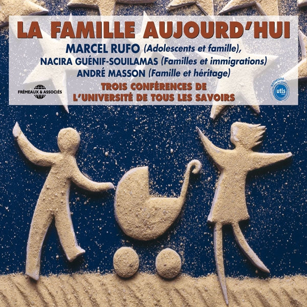 Universite De Tous Les Savoirs - Yves Michaud - La Famille Aujourd'Hui - Par Marcel Rufo, Nacira Guenif-Souilamas Et Andre Masson - Rock/Pop - 3CD