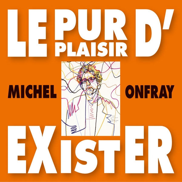 Michel Onfray - Le Pur Plaisir D'Exister - Conferences De Michel Onfray A La Bnf - Rock/Pop - 3CD
