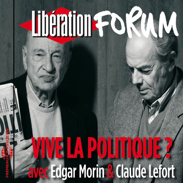 Edgar Morin & Claude Lefort - Vive La Politique ? Forum Liberation De Grenoble - Rock/Pop - DCD