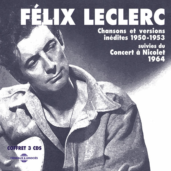 Felix Leclerc - Chansons Perdues 1950-1953, Chansons Et Versions Inedites Suivies Du Concert A Nicolet 1964 - Rock/Pop - 3CD