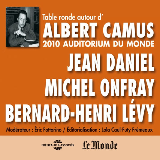Jean Daniel - Michel Onfray - Bernard-Henri Levy - Autour D'Albert Camus - Table Ronde A L'Auditorium Du Monde, 2010 - Rock/Pop - DCD