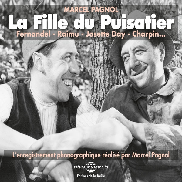 Marcel Pagnol - La Fille Du Puisatier - LEnregistrement Phonographique Réalisé Par Marcel Pagnol, Avec Raimu, Fernandel, Josette Day, Charpin - Rock/Pop - DCD
