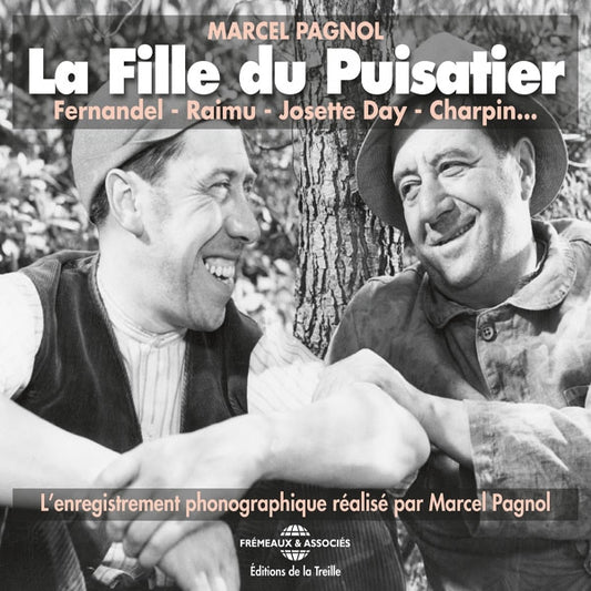Marcel Pagnol - La Fille Du Puisatier - LEnregistrement Phonographique Réalisé Par Marcel Pagnol, Avec Raimu, Fernandel, Josette Day, Charpin - Rock/Pop - DCD