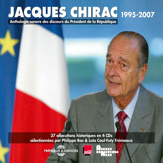 Jacques Chirac 1995-2007 President De La Republique - Anthologie Sonore Des Discours (37 Allocutions Historiques Sélectionnées Par Philippe Bas Et Lola Caul-Futy) - Rock/Pop - 3CD