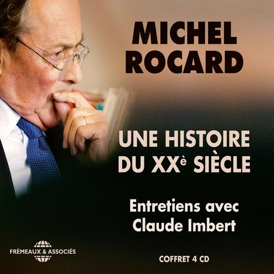 Michel Rocard - Une Histoire Du Xxè Siècle, Entretiens Avec Claude Imbert - Rock/Pop - 4CD