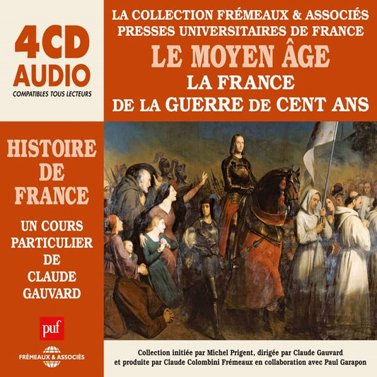 Histoire De France - La Collection Frémeaux / Puf - Le Moyen Âge - La France De La Guerre De Cent Ans, Un Cours Particulier De Claude Gauvard - Rock/Pop - 4CD