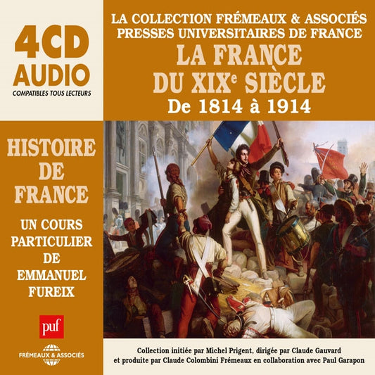 Histoire De France - La Collection Frémeaux / Puf - La France Du Xixe Siècle De 1814 À 1914 - Un Cours Particulier De Emmanuel Fureix - Rock/Pop - 4CD