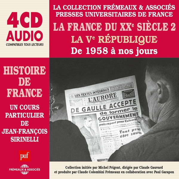 Histoire De France - La Collection Frémeaux / Puf - La France Du Xxè Siècle (2), La Vè République De 1958 À Nos Jours, Un Cours Particulier De Jean-François Sirinelli - Rock/Pop - 4CD