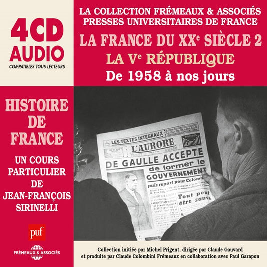 Histoire De France - La Collection Frémeaux / Puf - La France Du Xxè Siècle (2), La Vè République De 1958 À Nos Jours, Un Cours Particulier De Jean-François Sirinelli - Rock/Pop - 4CD
