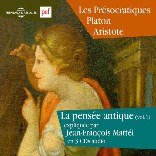 La Pensée Antique Vol. 1 - Les Présocratiques - Platon - Aristote Expliqués Par Jean-François Mattéi - Rock/Pop - 3CD