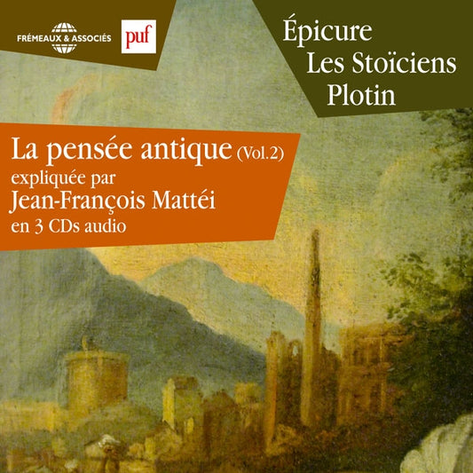 La Pensée Antique Vol. 2 - Épicure - Les Stoïciens - Plotin Expliqués Par Jean-François Mattéi - Rock/Pop - 3CD