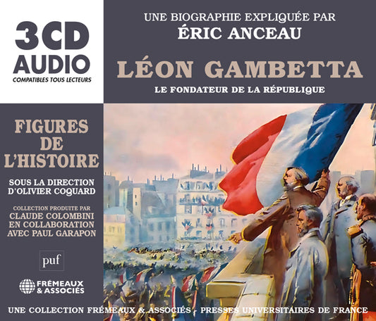 Une Biographie Expliquée Par Éric Anceau - Léon Gambetta Le Fondateur De La République (Audiobook) - Rock/Pop - 3CD