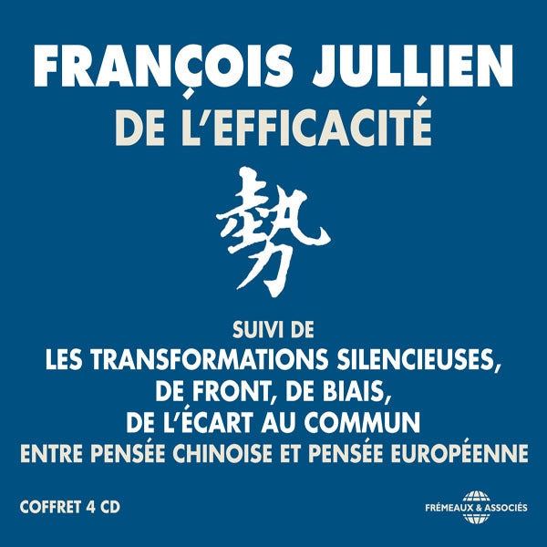 François Jullien - De LEfficacité (Entre Pensée Chinoise Et Pensée Européenne), Suivi De : Les Transformations Silencieuses, De Front, De Biais, De LÉcart Au Commun - Rock/Pop - 4CD