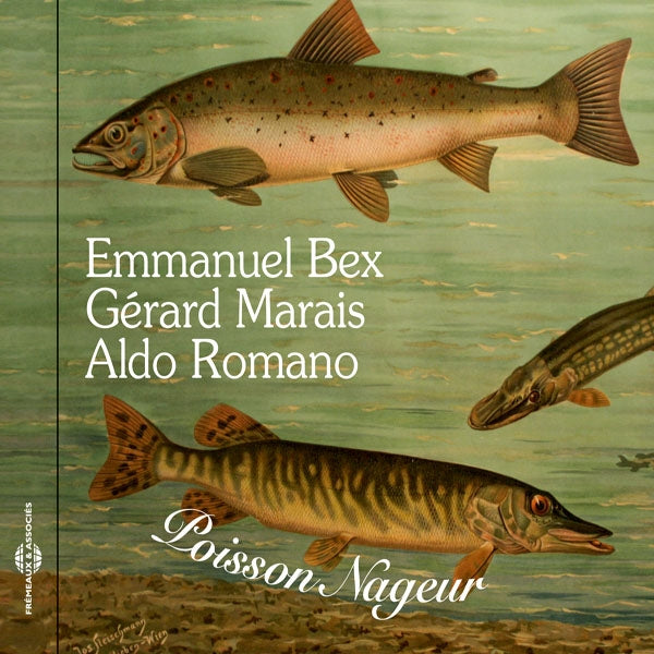 Emmanuel Bex  Gérard Marais  Aldo Romano - Poisson Nageur - Rock/Pop - CD