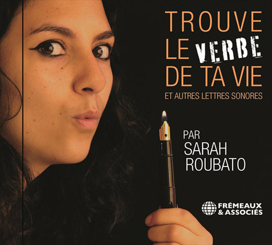 Sarah Roubato - Trouve Le Verbe De Ta Vie Et Autres Lettres Sonores - Rock/Pop - CD