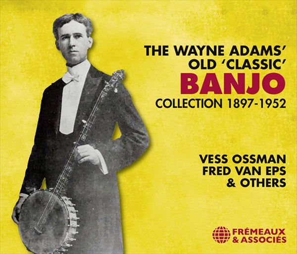 Vess Ossman / Fred Van Eps / Various Artists - The Wayne Adams Old Classic Banjo Collection 1897-1952 - Rock/Pop - 3CD