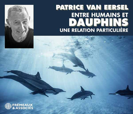 Patrice Van Eersel - Entre Humains Et Dauphins Une Relation Particulière (3Cd) - Rock/Pop - 3CD