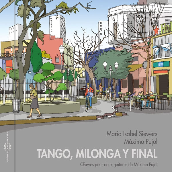 María Isabel Siewers & Máximo Pujol - Tango, Milonga Y Final (Oeuvres Pour Deux Guitares De Máximo Pujol) - Rock/Pop - CD