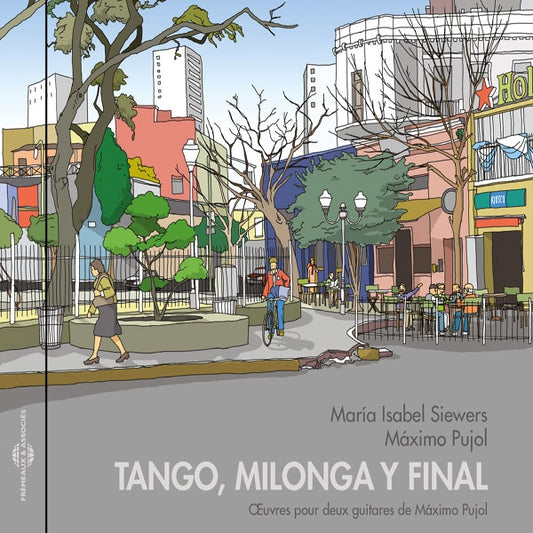María Isabel Siewers & Máximo Pujol - Tango, Milonga Y Final (Oeuvres Pour Deux Guitares De Máximo Pujol) - Rock/Pop - CD