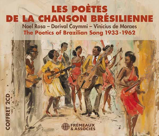 Noel Rosa  Dorival Caymmi  Vinicius De Moraes - Les Poètes De La Chanson Brésilienne / The Poetics Of Brazilian Song 1933-1962 - Rock/Pop - DCD