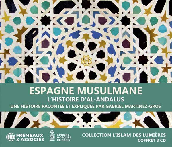 Une Histoire Racontée Et Expliquée Par Gabriel Martinez-Gros - Espagne Musulmane, LHistoire DAl-Andalus - Rock/Pop - 3CD