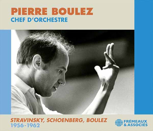 Pierre Boulez - Pierre Boulez Chef DOrchestre : Stravinsky, Schoenberg, Boulez 1956-1962 - Rock/Pop - 3CD