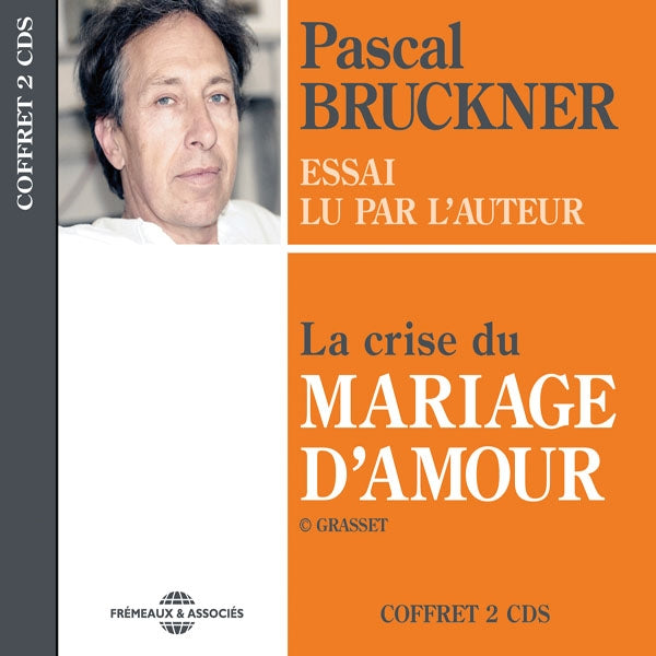 Pascal Bruckner - La Crise Du Mariage DAmour - Essai Lu Par LAuteur - Rock/Pop - DCD
