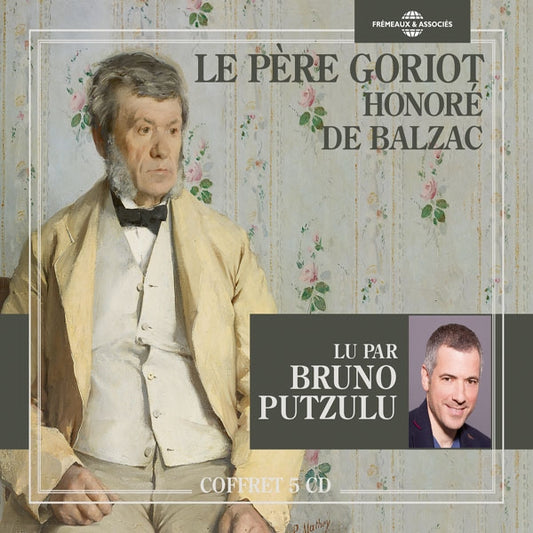 Honoré De Balzac - Le Père Goriot ( Lu Par Bruno Putzulu) - Rock/Pop - 5CD