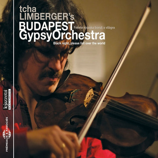 Tcha LimbergerS Budapest Gypsy Orchestra - Black Night, Please Fall Over The World / Fekete Ejszaka Borulj A Vilagra - Rock/Pop - CD