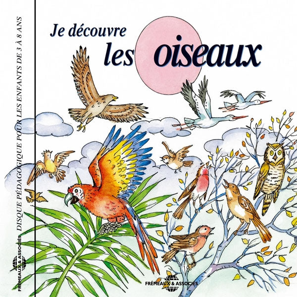 Disque Pedagogique Pour Les Enfants De 3 A 8 Ans - Je Decouvre Les Oiseaux - Rock/Pop - CD