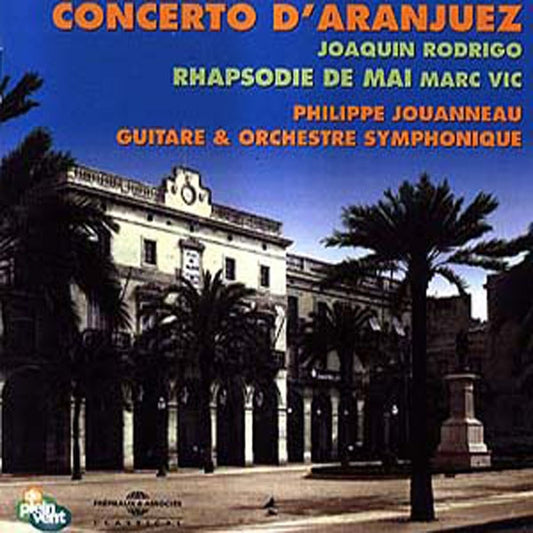 Concerto D' Aranjuez De Joaquim Rodrigo - Par Philippe Jouanneau - Rock/Pop - CD