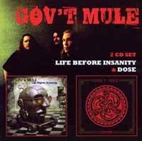 Gov'T Mule - Life Before Insanity C/W Dose (2Cd) - <NONE> - DCD