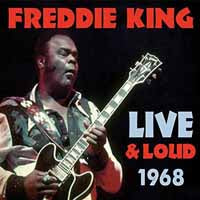 Freddie King - Live & Loud 1968 - <NONE> - CD
