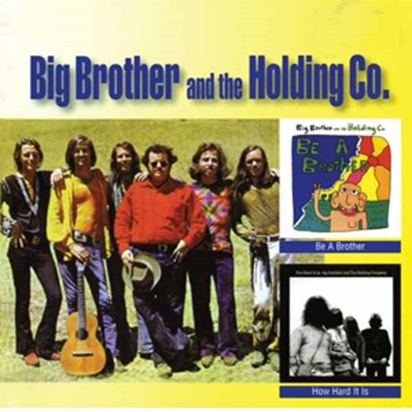 Big Brother And The Holding Company - Be A Brother & How Hard It Is - <NONE> - CD