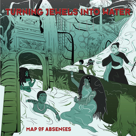 Turning Jewels Into Water - Map Of Absences - Electronic - LP