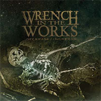 Wrench In The Works - Decrease/Increase - Hardcore - CD