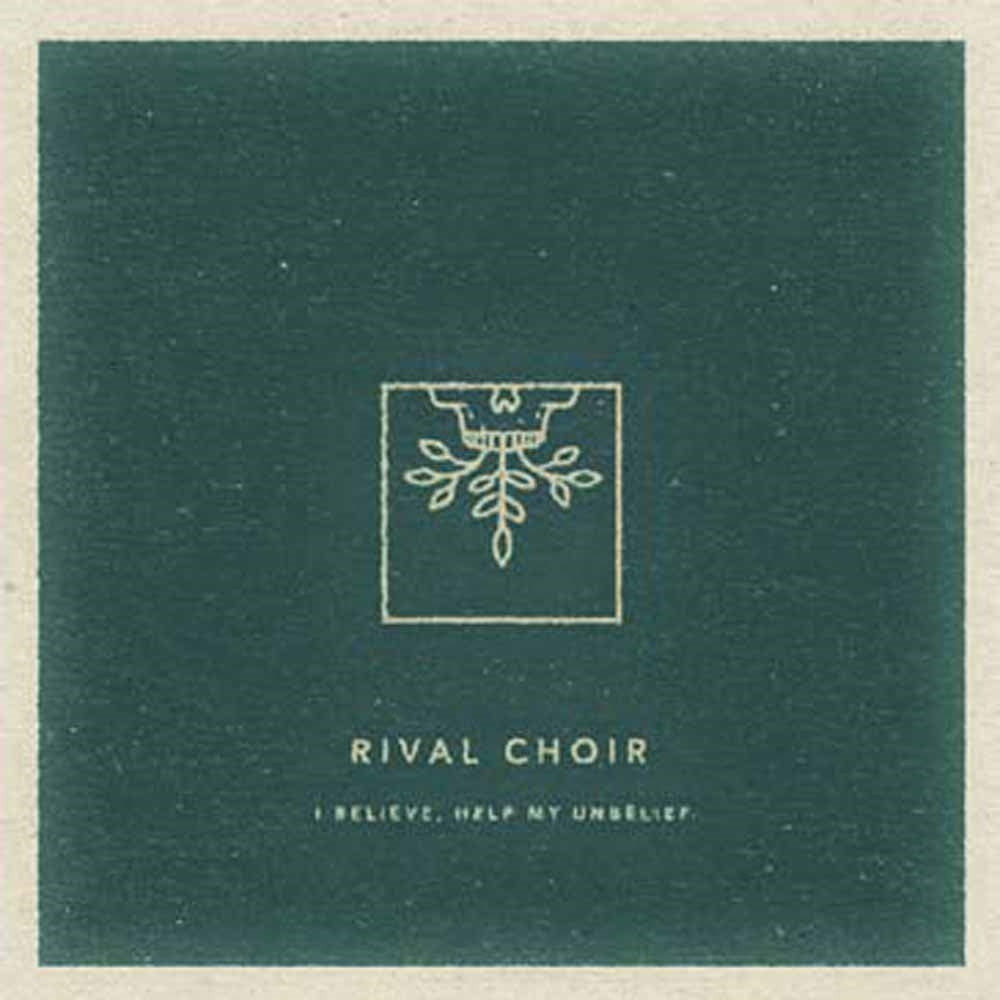 Rival Choir - I Believe, Help My Unbelief - Hardcore - CD
