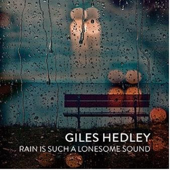 Giles Hedley - Rain Is Such A Lonesome Sound - Blues - CD