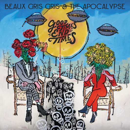 Beaux Gris Gris & The Apocalypse - Good Times End Times - Blues - CD