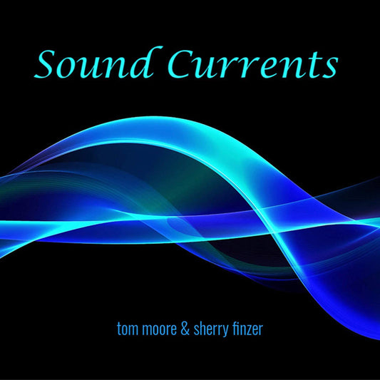 Tom Moore & Sherry Finzer - Sound Currents - Rock/Pop - CD