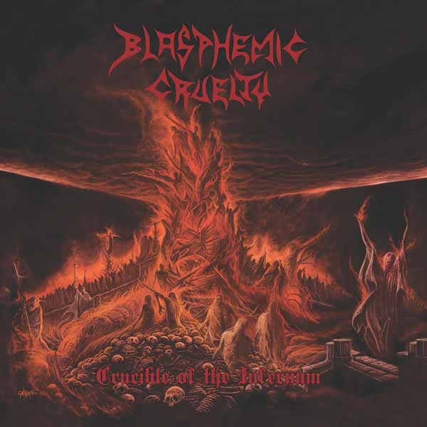 Blasphemic Cruelty - Crucible Of The Infernum - Death Metal - MCD