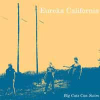 Eureka California - Big Cats Can Swim - Indie - MC