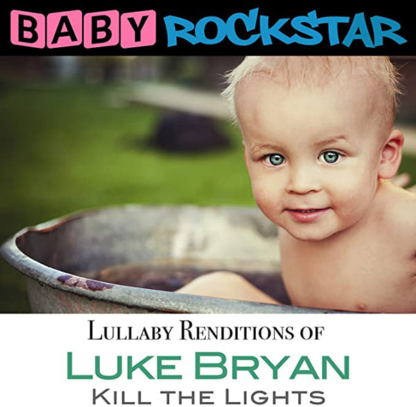 Baby Rockstar - Luke Bryan Kill The Lights: Lullaby Renditions - Rock/Pop - CD